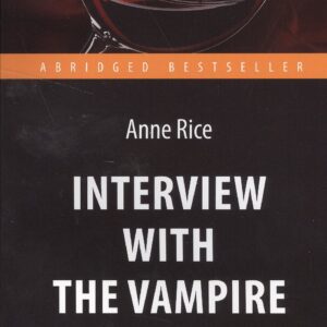 Интервью с вампиром (Interview with the Vampire). Адапт. книга для чтения на англ. языке. Pre-Interm