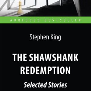 The Shawshank Redemption : Selected Stories = Побег из Шоушенка. Адаптированная книга для чтения на английском языке