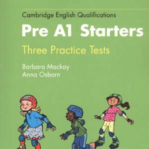 Cambridge English Qualifications. Pre A1 Starters. Thee Practice Tests