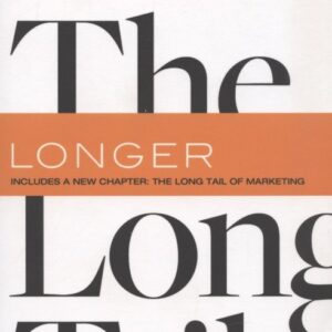 The Long Tail: Why the Future of Business Is Selling Less of More