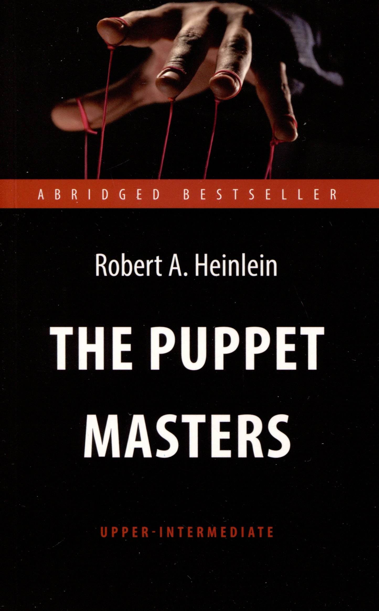 The Puppet Masters. Кукловоды. Книга для чтения на английском языке. Уровень В2